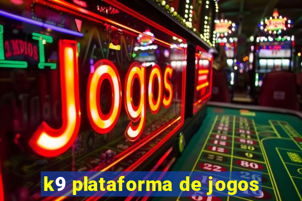 k9 plataforma de jogos